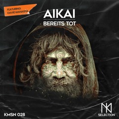 AiKAi - Bereits Tot (ft. David Manasra) - KMSN028
