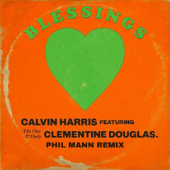 Calvin Harris - Blessings ft. Clementine Douglas (Phil Mann Remix)