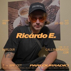 Parlour Radio w/ Ricardo E 10.02.2023