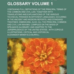 )= A Law Dictionary and Glossary Volume 1; Containing Full Definitions of the Principal Terms o