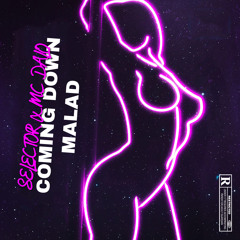 COMING DOWN MALAD SELECTOR E X MC DALO
