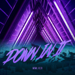 DOWN IN IT (free download)