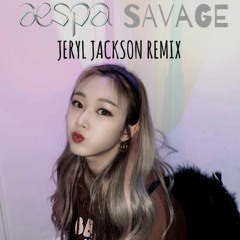 Aespa - Savage (Jeryl Jackson Remix)