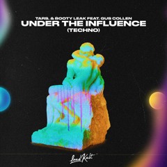 TARS. & Booty Leak feat. Gus Collen - Under The Influence (Techno) [ FREE DOWNLOAD ]
