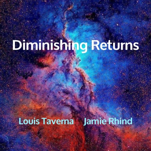 Diminishing Returns - Louis Taverna / Jamie Rhind