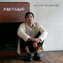 Just For The Night #87 - Partisano