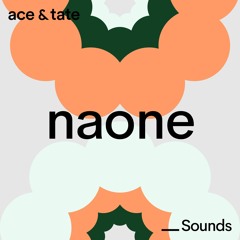 Ace & Tate Sounds – guest mix by Naone