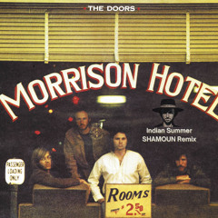 The Doors - Indian Summer (SHAMOUN Remix) DOWNLOAD