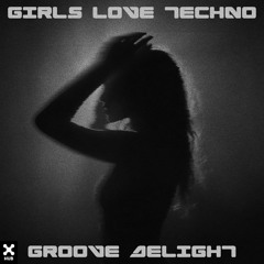 Groove Delight - Girls Love Techno