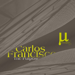 Carlos Francisco - The Purpose 2025 premiere deep underground house