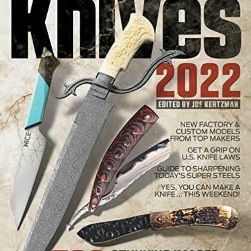 Read PDF 🖋️ Knives 2022, 42nd Edition (World's Greatest Knife Book) by  Joe Kertzman