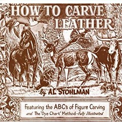 VIEW [EPUB KINDLE PDF EBOOK] How to Carve Leather by  Al Stohlman 📜