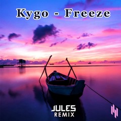 Kygo - Freeze (JULES Remix)