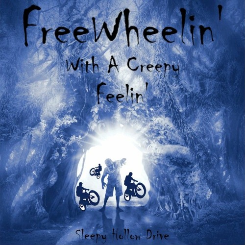 FreeWheelin' With A Creepy Feelin' (Released On Spotify)