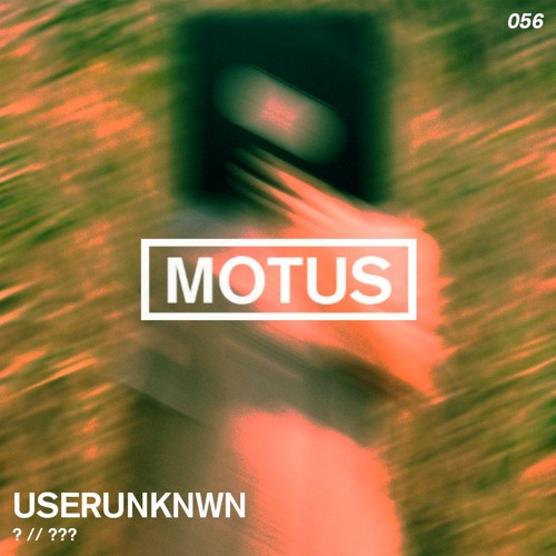 Motus Podcast // 056 - userUNKNWN (???)