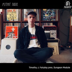 Timothy J. Fairplay pres. Dungeon Module [12.11.25]