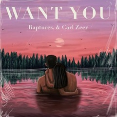 Raptures & Carl Zeer - Want You [Cancelled]