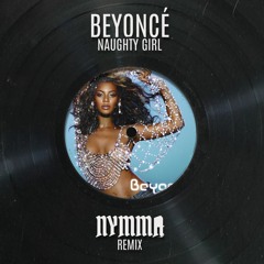 Beyoncé - Naughty Girl (Nymma Remix) Free Download