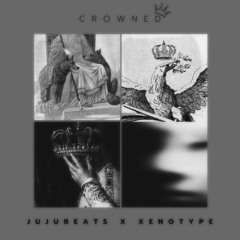 JuJu Beats & Xenotype - Crowned