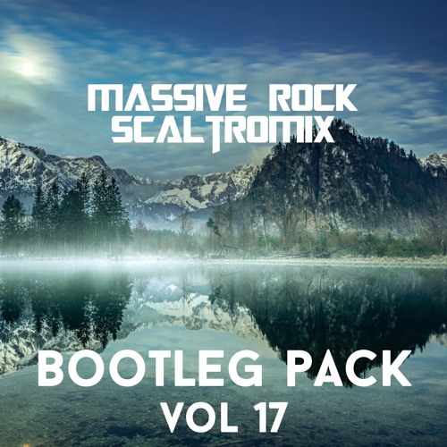 Massive Rock & Scaltromix BOOTLEG PACK VOL 17 (LINK IN DESCRIPTION)