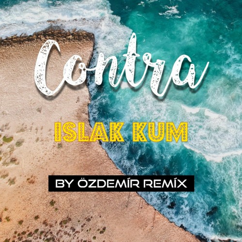 Contra - Islak Kum ( By Özdemir Remix )