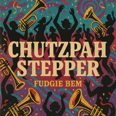 Chutzpah Stepper 🎺