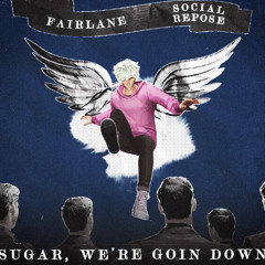 Fairlane & Social Repose - Sugar We're Going Down