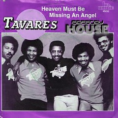 Tavares - Heaven Must Be Missing An Angel (Gregory House Flip)