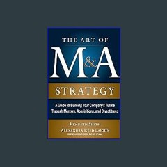<PDF> ⚡ The Art of M&A Strategy: A Guide to Building Your Company's Future through Mergers, Acquis