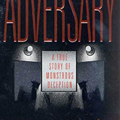 READ KINDLE ✓ The Adversary: A True Story of Monstrous Deception by  Emmanuel Carrère