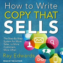 [Access] [EPUB KINDLE PDF EBOOK] How to Write Copy That Sells: The Step-by-Step Syste