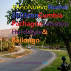 AñoNuevo.Nuevo2023conCumbiaPachangaSalsoteoHardstyle&Bailongo | DJ Siglo 21 Avanza Sessions #183