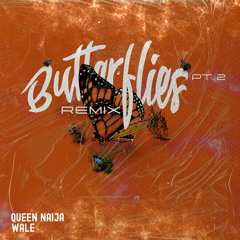 Queen Naija, Wale - Butterflies Pt. 2 (Wale Remix)