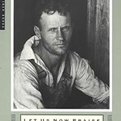 Access PDF 🖊️ Let Us Now Praise Famous Men: Three Tenant Families by James Agee,Walk