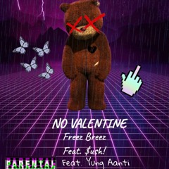 No Valentine - Freez Breez ft. Yung Aanti and $ushi (Remix)
