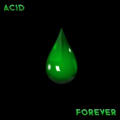 Acid Forever [FREE DOWNLOAD]