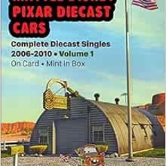 [PDF] Read Mattel Disney Pixar CARS: Complete Diecast Singles 2006-2010: Volume 1: On Card • Mint