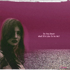 Do You Know What It's Like To Be Me