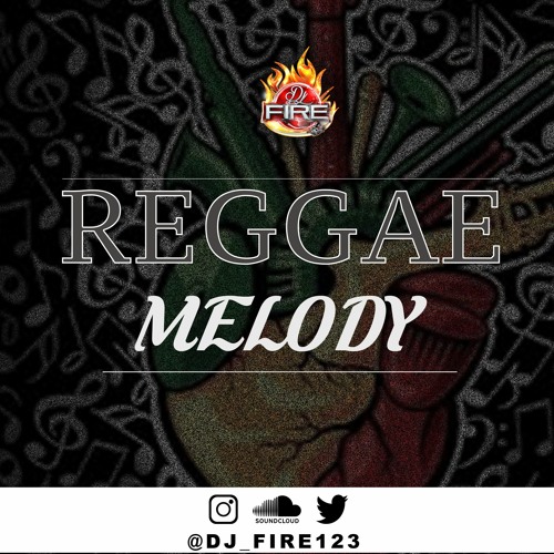 REGGAE MELODY - @DJ_FIRE123