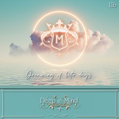 Deep in Mind Vol.116 By Manu DC - Dreaming Of Better Days
