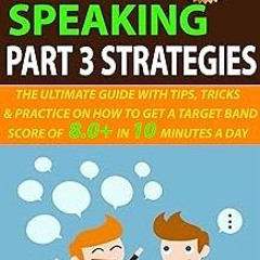 @% IELTS Speaking Part 3 Strategies: The Ultimate Guide With Tips, Tricks, And Practice On How