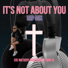 It’s Not About You (Rap)