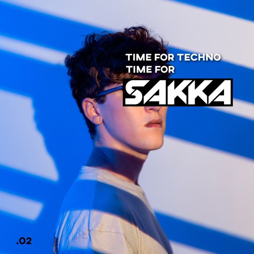 TIME FOR COMMERCIAL TECHNO // SAKKA. 02