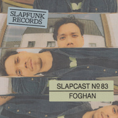 Foghan - SLAPCAST083