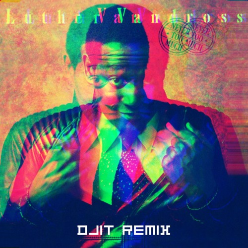 Stream Luther Vandross - Never Too Much | DJ IT Remix by IT