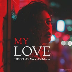 N.E.O.N, Di Mora, Dellahouse - My Love
