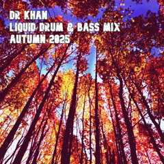 Dr Khan Liquid Drum & Bass Mix Autumn 2025