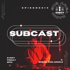 SUBCAST 014 - K. - Break and Jungle