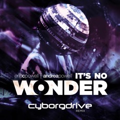 Eric C. Powell + Andrea Powell - It's No Wonder (Cyborgdrive Remix)