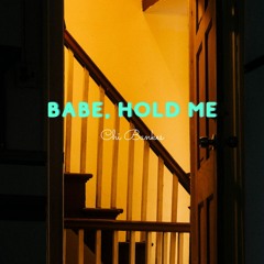 Babe, Hold Me